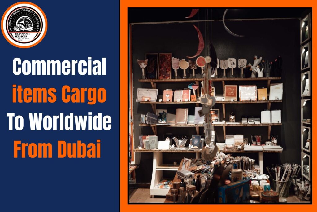 Commercial items Cargo To Worldwide From Dubai