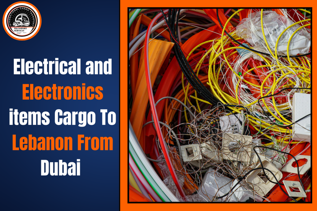 Electrical and Electronics items Cargo To Lebanon From Dubai