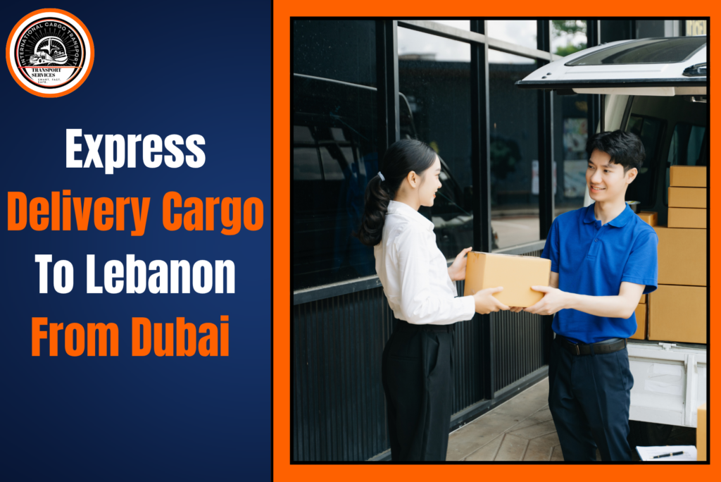 Express Delivery Cargo To Lebanon From Dubai