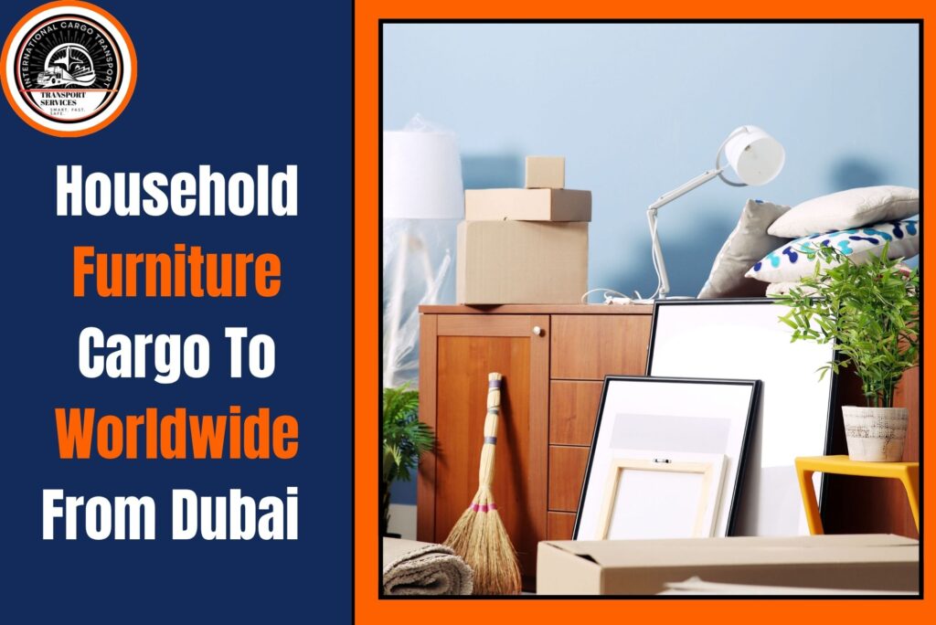 Household Furniture Cargo To Worldwide From Dubai