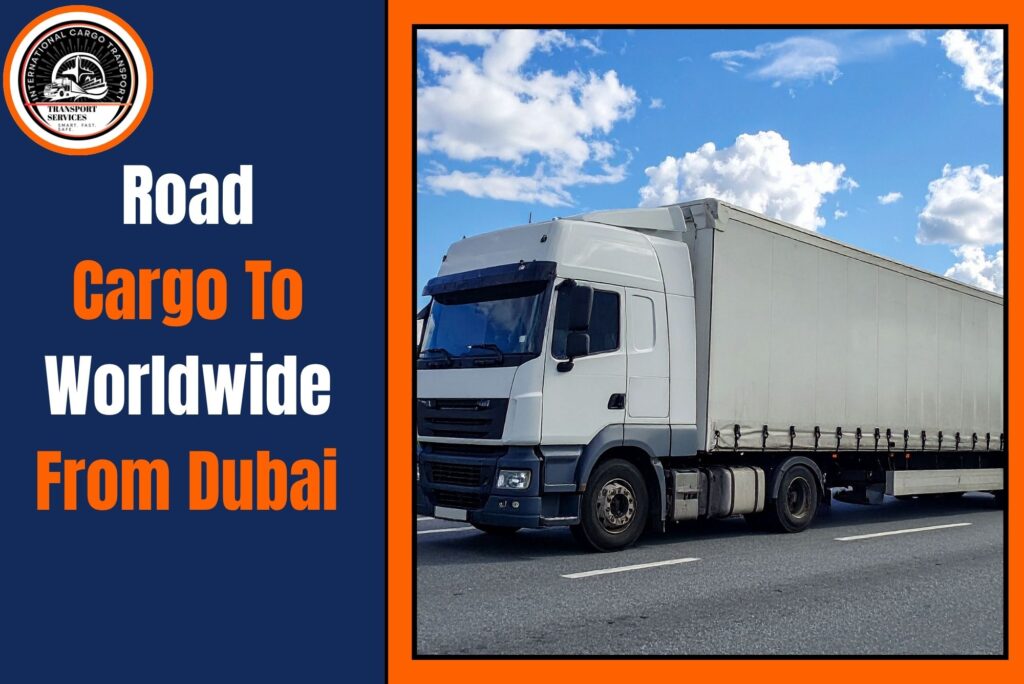 Road Cargo To Worldwide From Dubai